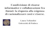 Laura Tallandini Università di Padova Condivisione di risorse informative e collaborazione fra Atenei: la risposta alla esigenza di razionalizzare costi.