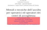 Metodi e tecniche dellascolto per operatrici ed operatori dei centri di accoglienza Telefono Rosa di Torino Via Assietta 13/a - 10128 Torino telefono 011.530666.