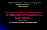 Per integrare Qualità ed accreditamento Il Marchio Piemontese S.A.P.E.R.I. AICQ SETTORE SCUOLA – IRRE Emilia Romagna (ANSAS) CONVEGNO NAZIONALE Bologna.