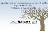 Opportunità di finanziamento per il settore agroalimentare Milano, 9 luglio 2009.