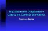 Inquadramento Diagnostico e Clinico dei Disturbi dellUmore Francesco Franza
