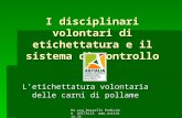 Dr.ssa Rossella Pedicone AVITALIA  I disciplinari volontari di etichettatura e il sistema di controllo Letichettatura volontaria delle carni.