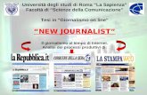 Università degli studi di Roma La Sapienza Facoltà di Scienze della Comunicazione Tesi in Giornalismo on line NEW JOURNALIST Il giornalismo al tempo di.