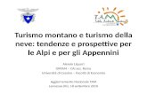 Turismo montano e turismo della neve: tendenze e prospettive per le Alpi e per gli Appennini Alessio Liquori ORTAM – CAI sez. Roma Università di Cassino.