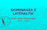 DOMINANZA E LATERALITA Dott. Guido Marcangeli F.I.P. – F.I.R.