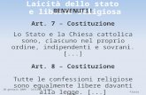 10 gennaio 2009 – Cellore Illasi Flavio Filini Laicità dello stato e libertà religiosa BENVENUTI! Art. 7 – Costituzione Lo Stato e la Chiesa cattolica.