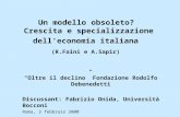 Un modello obsoleto? Crescita e specializzazione delleconomia italiana (R.Faini e A.Sapir) Oltre il declino Fondazione Rodolfo Debenedetti Discussant: