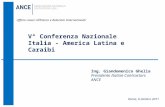 Roma, 6 ottobre 2011 Ufficio Lavori allEstero e Relazioni Internazionali V° Conferenza Nazionale Italia - America Latina e Caraibi Ing. Giandomenico Ghella.