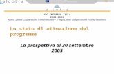 Lo stato di attuazione del programma La prospettiva al 30 settembre 2005 PIC INTERREG III A 2000-2006 Alpes Latines Coopération Transfrontalière / Alpi.