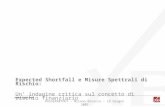 Expected Shortfall e Misure Spettrali di Rischio: Un indagine critica sul concetto di rischio finanziario PASSEPARTOUT – Milano Bicocca – 18 Giugno 2002.
