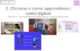 2. Chi sono e come apprendono i nativi digitali Paolo Ferri – Università degli Studi Milano Bicocca – paolo.ferri@unimib.it.