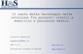 Il ruolo della tecnologia nella relazione fra pazienti cronici a domicilio e personale medico. Giovanni Rapacioli grapacioli@hes.it H&S S.p.A .
