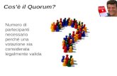 Cos'è il Quorum? Numero di partecipanti necessario perché una votazione sia considerata legalmente valida.