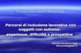 Fondazione Opera Santa Rita Percorsi di inclusione lavorativa con soggetti con autismo: Percorsi di inclusione lavorativa con soggetti con autismo: esperienze,