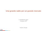 Una grande radio per un grande mercato S. Margherita Ligure 16 giugno 2007 Roberto Binaghi.