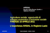 15/04/2011Paolo Collepardi - ARSIAL Roma1 Agricoltura sociale: opportunità di sviluppo economico e inclusione sociale FIRENZE 15 APRILE 2011 Lesperienza.