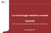 La nuova legge statistica europea Marina Gandolfo gandolfo@istat.it ISTAT - Direzione centrale Relazioni istituzionali e coordinamento e sviluppo del.