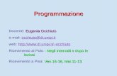 Programmazione Eugenia Occhiuto Docente: Eugenia Occhiuto e-mail: occhiuto@di.unipi.itocchiuto@di.unipi.it web: occhiutoocchiuto.