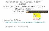 Resoconto di Viaggi (2007-2008) e di Attesa (Bertinoro-Italia Maggio 2009) nella MG Europea Francesco Del Zotti - ; .