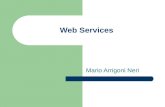 Web Services Mario Arrigoni Neri. 2 Risorse e servizi Il semantic web si prefigge lo scopo di rappresentare e processare automaticamente le risorse disponibili.