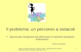 Clara Colombo Bozzolo -Patrizia Dova - Marinella Del Torchio Mathesis Varese ottobre dicembre 2012 1 Il problema: un percorso a ostacoli Spunti per insegnare.