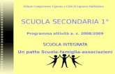 Istituto Comprensivo Lignano e Città di Lignano Sabbiadoro SCUOLA SECONDARIA 1° Programma attività a. s. 2008/2009 SCUOLA INTEGRATA Un patto Scuola-famiglia-associazioni.