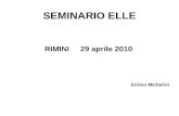 SEMINARIO ELLE RIMINI 29 aprile 2010 Enrico Michelini.
