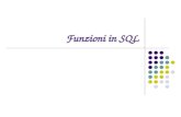 Funzioni in SQL. Tipi di Funzione Funzioni numeriche Funioni di stringhe Funzioni di date Funzioni di conversione Funzioni di selezione.