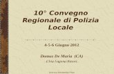 10° Convegno Regionale di Polizia Locale 4-5-6 Giugno 2012 Domus De Maria (CA) Chia Laguna Resort Dott.ssa Alessandra Piras.
