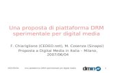 2007/05/04Una piattaforma DRM sperimentale per digital media 1 Una proposta di piattaforma DRM sperimentale per digital media F. Chiariglione (CEDEO.net),