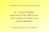Paolo Pedrinelli Carrara IL SISTEMA QUALITÀ NELLA SCUOLA DELLA RIFORMA Caserta 20-04-2001.