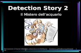 Formazione e risorse didattiche - loredana.gatta@conquistaweb.it1 Detection Story 2 Il Mistero dellacquario.