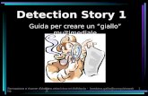 Formazione e risorse didattiche - loredana.gatta@conquistaweb.it1 Detection Story 1 Guida per creare un giallo multimediale.