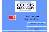 Rapporto C 2009.097 Aprile 2009 a cura di Alessandro Amadori e Stefano Tomasoni Il Manifesto dei senior COESIS RESEARCH Srl - Via Milano, 150 - Cologno.