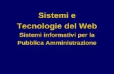 Sistemi e Tecnologie del Web Sistemi informativi per la Pubblica Amministrazione.
