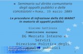 1 « Seminario sul diritto comunitario degli appalti pubblici e delle concessioni » Roma, 19 marzo 2009 Le procedure di infrazione della DG MARKT in materia.