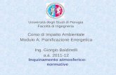 Università degli Studi di Perugia Facoltà di Ingegneria Inquinamento atmosferico: normative Corso di Impatto Ambientale Modulo A: Pianificazione Energetica.