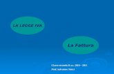 La Fattura LA LEGGE IVA La legge IVA, le ft e i ddt Classe seconda B a.s. 2010 – 2011 Prof. Salvatore Nucci.
