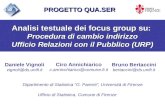 Analisi testuale dei focus group su: Procedura di cambio indirizzo Ufficio Relazioni con il Pubblico (URP) Daniele Vignoli vignoli@ds.unifi.it Bruno Bertaccini.