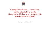 Semplificazione e riordino della disciplina sullo Sportello Unico per le Attività Produttive (SUAP) Cesena, 24 ottobre 2011.