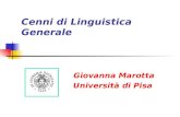 Cenni di Linguistica Generale Giovanna Marotta Università di Pisa.