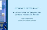 STAZIONI APPALTANTI La validazione del progetto nel contesto normativo italiano Arch. Massimo Capolla Esperto Lavori Pubblici Federcasa.