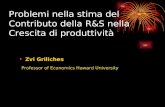 Problemi nella stima del Contributo della R&S nella Crescita di produttività Zvi Griliches Professor of Economics Haward University.