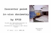 Isocenter point in-vivo dosimetry by EPID Antonella Roggio Scuola di Specializzazione in Fisica Sanitaria Università Cattolica del Sacro Cuore 4° anno.