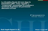 1 Raul-Angelo Papotti LL.M. Bologna, 4 maggio 2007 La disciplina fiscale del trust dopo la Finanziaria 2007. Trust opachi e trasparenti, presunzioni di.