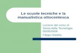 Le scuole tecniche e la manualistica ottocentesca Lezione del corso di Storia della Tecnologia 05/05/2008 Filippo Nieddu.
