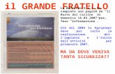 Il GRANDE FRATELLO La Waferzoo S.r.l. ha comprato una pagina de il Resto del Carlino di domenica 18.03.2007 per…fare informazione. Già dal 2004 la Agripower.