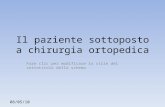 Fare clic per modificare lo stile del sottotitolo dello schema 08/05/10 Il paziente sottoposto a chirurgia ortopedica.
