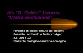 Itis G. Galilei -Livorno L Altra evoluzione Percorso di lezioni tenute dai docenti Rossella Lombardo e Federico Agen a.s. 2011-12 Classi 3e biologico-sanitario.ecologico.