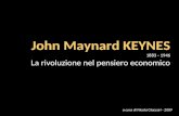 John Maynard KEYNES 1883 - 1946 La rivoluzione nel pensiero economico a cura di Nicola Giaccari - 2009.